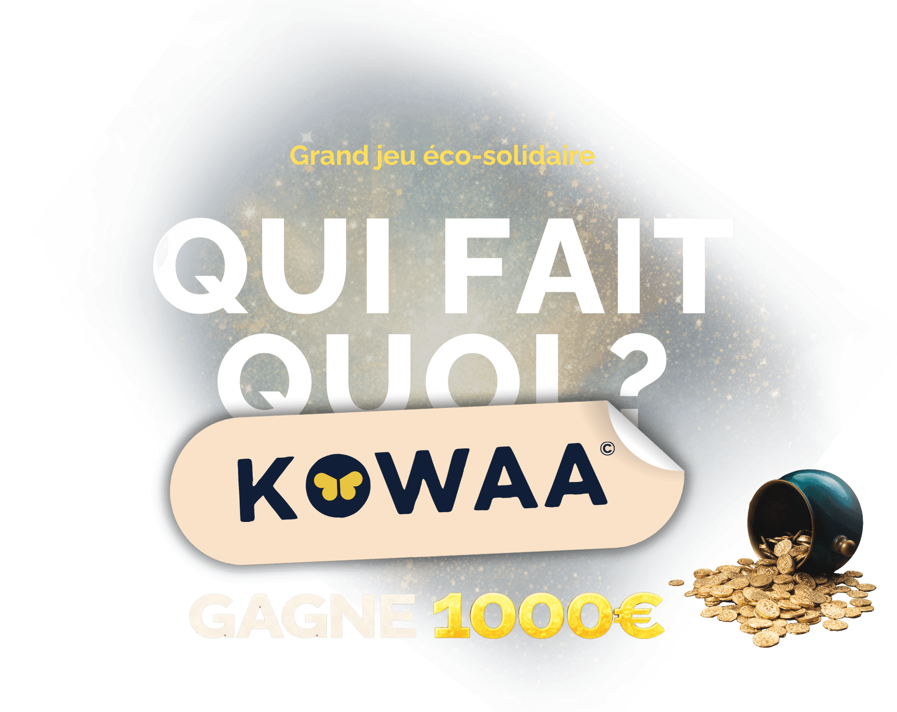 Grand jeu éco-solidaire — Qui fait Kowaa ? — Gagne 1 000 €